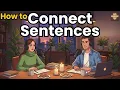 Learn English with Real Conversations Podcast How to Connect Sentences in English