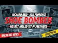 Richard Reid Shoe Bomber The Terrifying Story of American Airlines Flight 63 ADX Florence Supermax