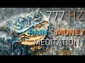 Download Lagu Money rain, 777 hz, Abundance Meditation, relax and concentrate