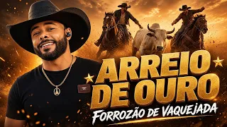 ARREIO DE OURO Forrozão de Vaquejada | As Mais Tocadas (REPERTÓRIO NOVO)
