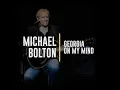 Download Lagu Michael Bolton - Georgia On My Mind (Lyric Video)