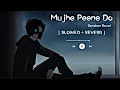 Download Lagu Mujhe Peene Do - Darshan Raval  \