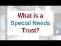 What is a Special Needs Trust