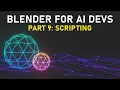 Blender for AI Devs pt 9 Scripting