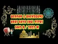 Ucapan dan Backsound Hari Raya Idul Fitri (1443 H / 2022 M)