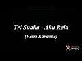 Download Lagu Tri Suaka - Aku Rela (versi karaoke)