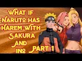 What if Naruto has Harem With Sakura And ino Part 1