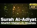 Download Lagu Surah Al-Adiyat سورة العاديات Sheikh Maher Al Muaiqly - English Translation