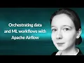 Orchestrating data and ML workflows with Apache Airflow Tamara Janina Fingerlin Conf42 ML 2023