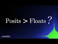Posits - Beating Floating Point at its Own Game