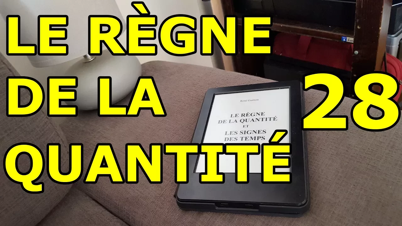 René Guénon - Les étapes de l'action antitraditionnelle - Le règne de la quantité... - 28/40