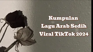 Kumpulan Lagu Arab Sedih Viral TikTok 2024