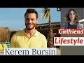 Kerem Bursin Lifestyle Biography Girlfriend Age Relationship Height Weight AJ Shapar