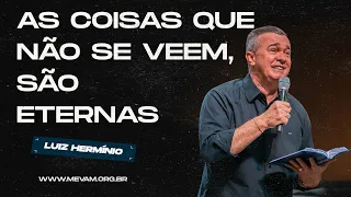 MEVAM GLOBAL | AS COISAS QUE NÃO SE VEEM, SÃO ETERNAS | Luiz Hermínio - 22/09/2024 - Noite