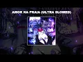 Download Lagu AMOR NA PRAIA (ULTRA SLOWED) - 1 HOUR