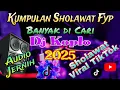 Download Lagu Dj Kumpulan Sholawat Terbaru 2025 - cocok Buat Cek Sound Hajatan Bass Gahar Musik Sholawat Koplo