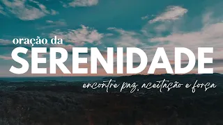 ORAÇÃO DA SERENIDADE | Para acalmar a mente, fortalecer a fé e encontrar paz