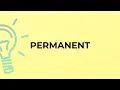 What is the meaning of the word PERMANENT