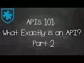 APIs 101 What Exactly is an API Part 2