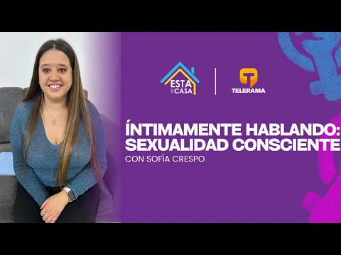 Íntimamente Hablando: Sexualidad consciente