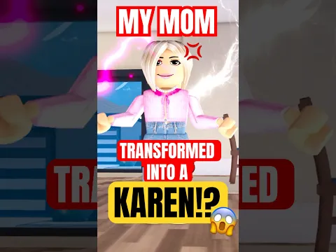 My Mom Transformed Into A Karen!? #roblox #brittanyplays