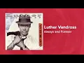 Luther Vandross - Always and Forever (Official Audio) ❤ Love Songs