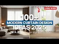 100 Modern Curtain Design Ideas 2026 Living Room Curtains Home Interior Trends