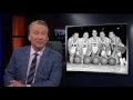 Real Time with Bill Maher New Rule - The 50s Man HBO