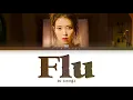 IU Flu Lyrics (아이유 Flu 가사) [Color Coded Lyrics/Han/Rom/Eng]