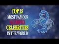 TOP 15 MOST FAMOUS SCORPIO CELEBRITIES IN THE WORLD