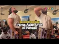 Download Lagu UNIK! Lantunan Irama Azan di Hawaii Menyihir Warganet