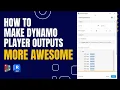 How to make your Dynamo Player Outputs Even More Awesome