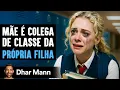 Download Lagu Mãe É Colega De Classe Da Própria Filha | Dhar Mann Studios