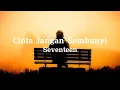 Download Lagu Cinta Jangan Sembunyi -_Seventeen_(lirik lagu)