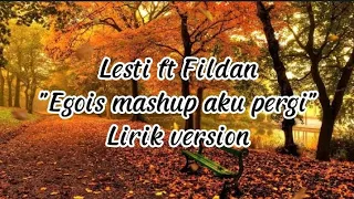 Download Lesti ft Fildan || Egois Mashup Aku pergi || Lirik ( @khanza_music ) MP3