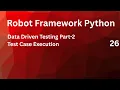 Data Driven Testing Part-02 Test Case Execution Robot Framework Using Python