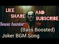 Joker BGM Song (Bass Boosted).               SNOW HUNTER ™