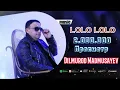 Download Lagu Dilmurod Madmusayev LOLO LOLO #sayfulloniIzlab