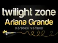Download Lagu Ariana Grande - twilight zone (Karaoke Version)