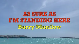 As Sure As I M Standing Here Barry Manilow Lyrics 
