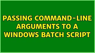 Passing command-line arguments to a windows batch script 2 Solutions