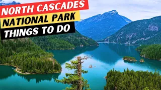 20 TOP Things To Do In North Cascades National Park North Cascades Travel Guide