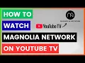 How To Watch Magnolia Network On YouTube TV in 2026