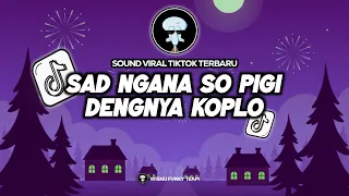 dj viral tiktok sad ngana so pigi dengnya x wisnu dingin keringetan style koplo terbaru 2025