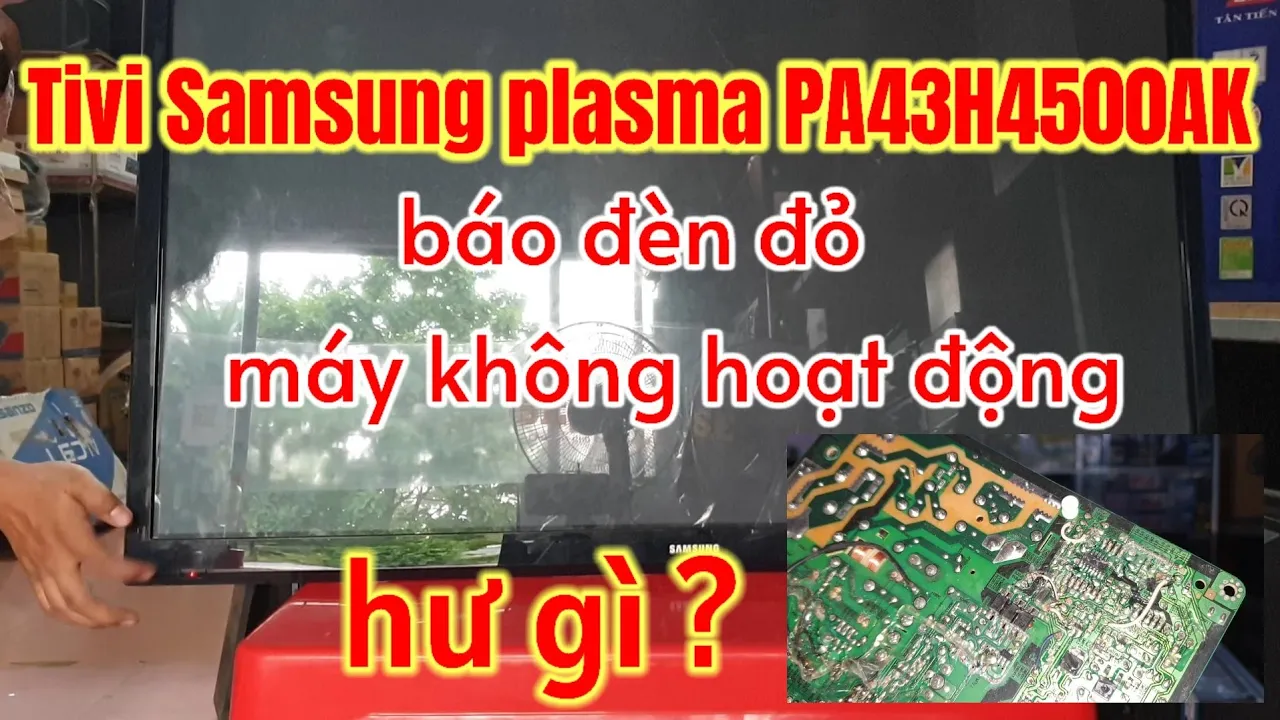 Hướng dẫn dửa tivi  Samsung Plasma PA43H4500AK có đèn báo đỏ máy không hoạt động