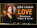 Love (John Lennon) Emotional Piano \u0026 Vocal Cover by Sangah Noona