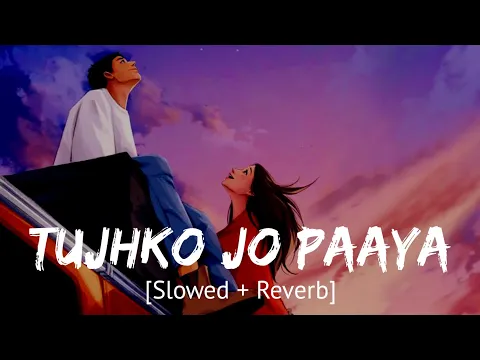 Download MP3 Tujhko jo paaya [Slowed + Reverb] Nikhil Dsouza | Bollywood hindi lofi song
