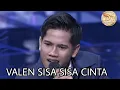 Download Lagu Valen sisa sisa cinta gak etis juri alasannya menurut SELERA nampak kali pilih kasihnya