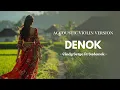 Lagu Denok - Cindy Cintya ft Sadewok | Symphonic Violin Version Cover by Olokei