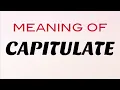 Capitulate Meaning in English Hindi Pronunciation Example Sentence Synonyms
